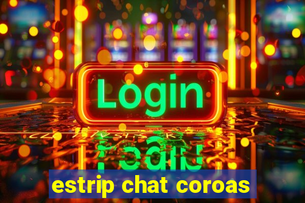 estrip chat coroas